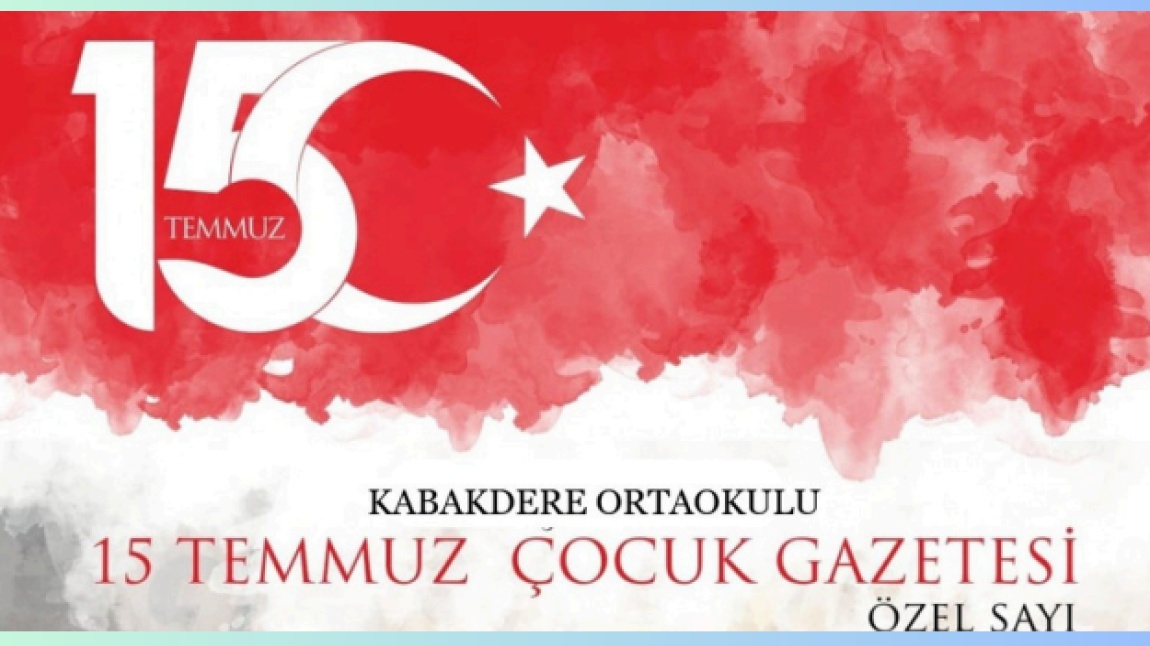 15 Temmuz Demokrasi ve Milli Birlik Günü-Çocuk Gazetesi Özel Sayısı